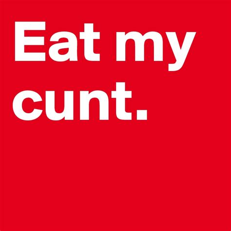 eatmycunt