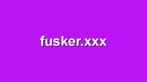 fuskerxxx